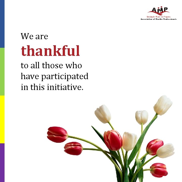 We are thankful to all those who have participated in this initiative. 23 