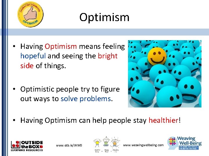 Optimism • Having Optimism means feeling hopeful and seeing the bright side of things.