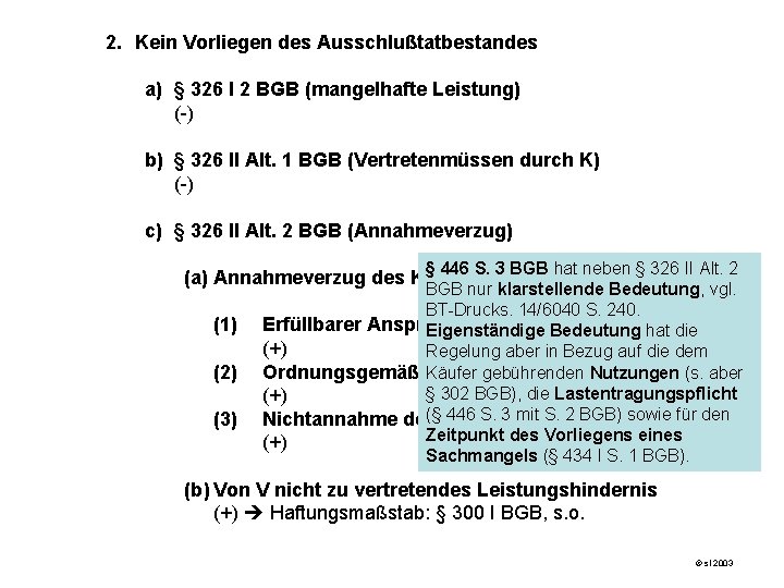 2. Kein Vorliegen des Ausschlußtatbestandes a) § 326 I 2 BGB (mangelhafte Leistung) (-)