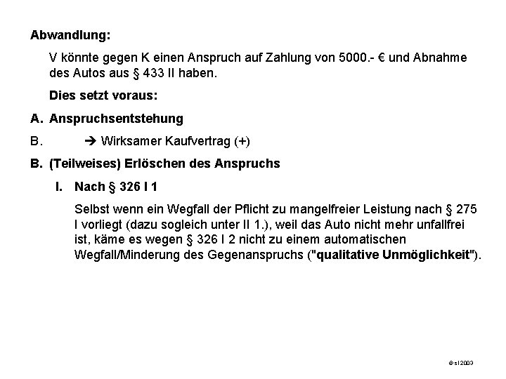 Abwandlung: V könnte gegen K einen Anspruch auf Zahlung von 5000. - € und