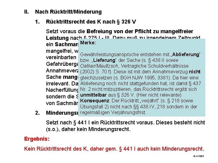 II. Nach Rücktritt/Minderung 1. Rücktrittsrecht des K nach § 326 V Setzt voraus die