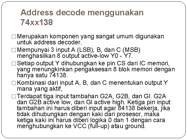 Address decode menggunakan 74 xx 138 � Merupakan komponen yang sangat umum digunakan untuk