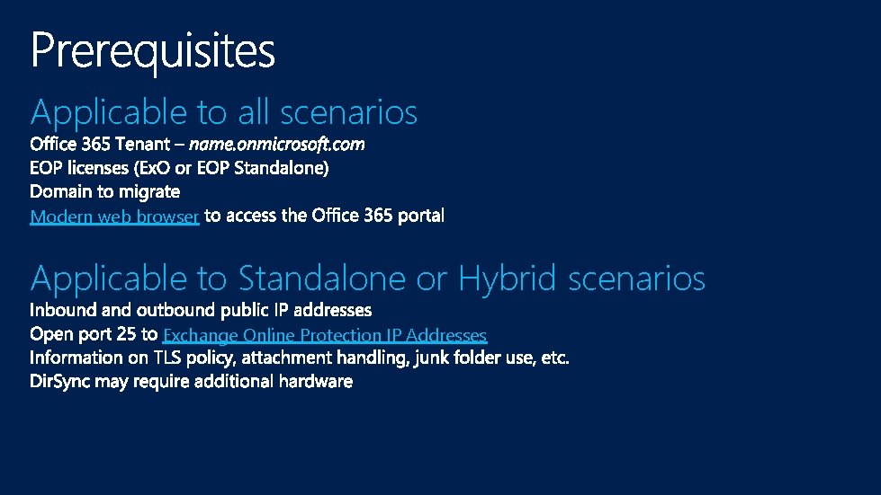 Applicable to all scenarios Modern web browser Applicable to Standalone or Hybrid scenarios Exchange