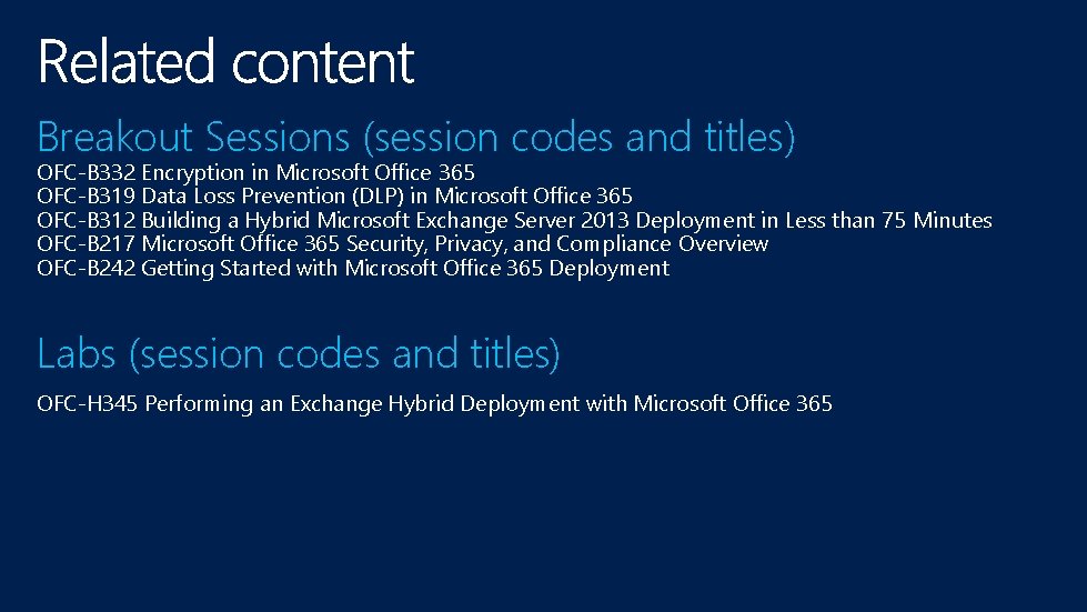 Breakout Sessions (session codes and titles) OFC-B 332 Encryption in Microsoft Office 365 OFC-B