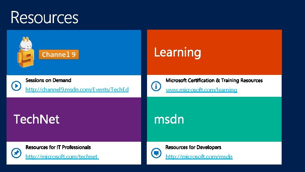 http: //channel 9. msdn. com/Events/Tech. Ed www. microsoft. com/learning http: //microsoft. com/technet http: //microsoft.