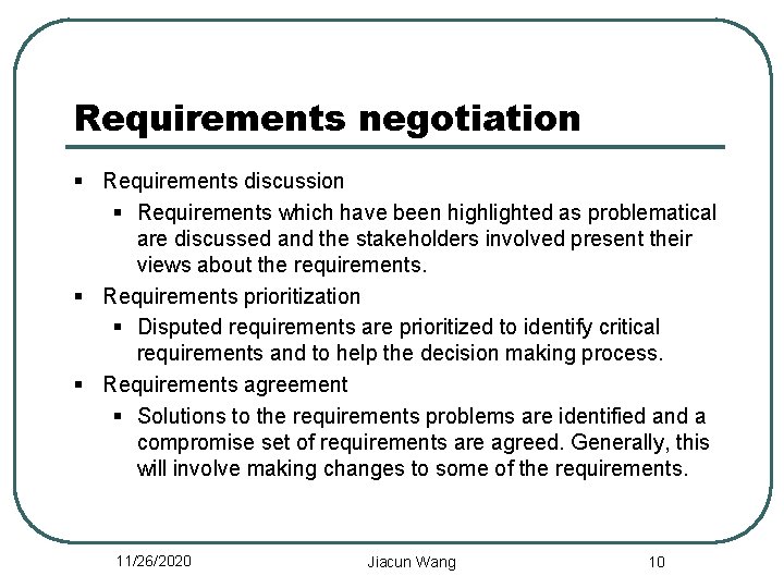 Requirements negotiation § Requirements discussion § Requirements which have been highlighted as problematical are