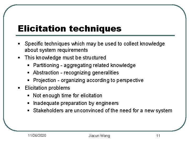 Elicitation techniques § Specific techniques which may be used to collect knowledge about system