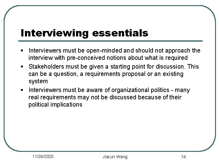 Interviewing essentials § Interviewers must be open-minded and should not approach the interview with