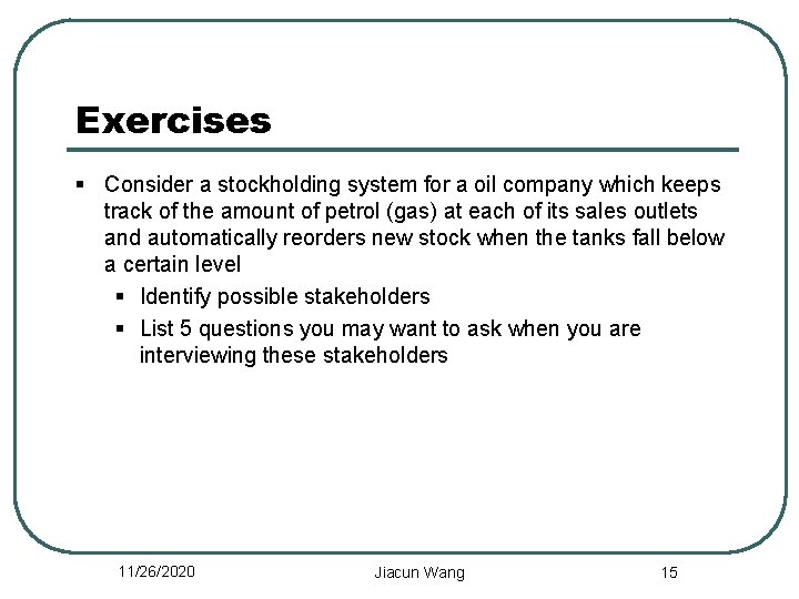 Exercises § Consider a stockholding system for a oil company which keeps track of