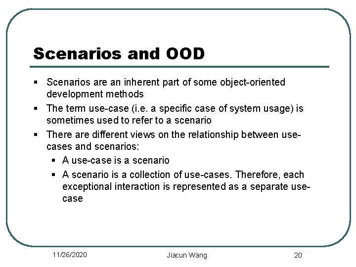 Scenarios and OOD § Scenarios are an inherent part of some object-oriented development methods