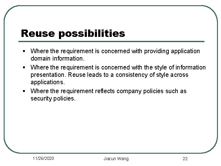 Reuse possibilities § Where the requirement is concerned with providing application domain information. §