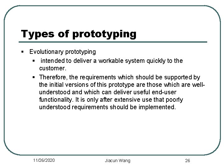 Types of prototyping § Evolutionary prototyping § intended to deliver a workable system quickly