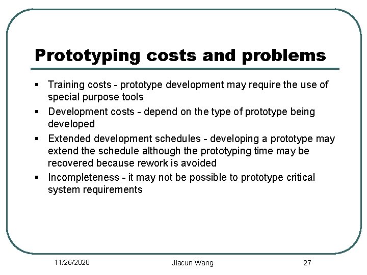 Prototyping costs and problems § Training costs - prototype development may require the use