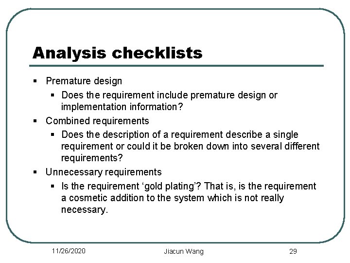 Analysis checklists § Premature design § Does the requirement include premature design or implementation