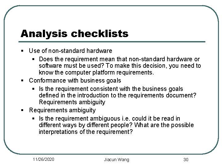 Analysis checklists § Use of non-standard hardware § Does the requirement mean that non-standard