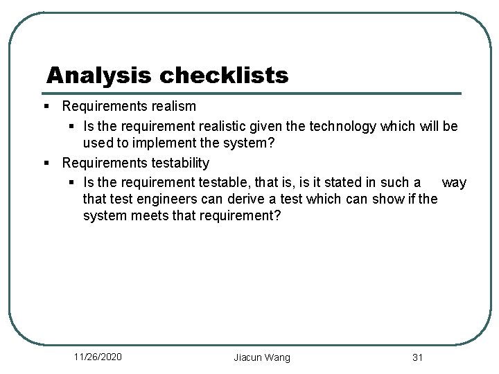 Analysis checklists § Requirements realism § Is the requirement realistic given the technology which
