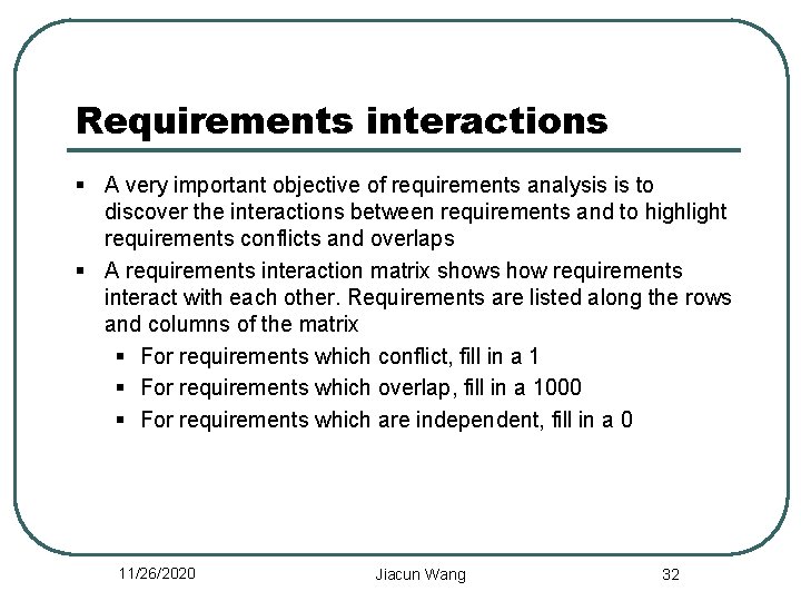 Requirements interactions § A very important objective of requirements analysis is to discover the