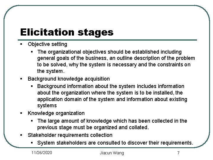 Elicitation stages § § Objective setting § The organizational objectives should be established including