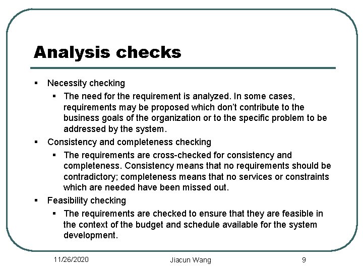 Analysis checks § § § Necessity checking § The need for the requirement is