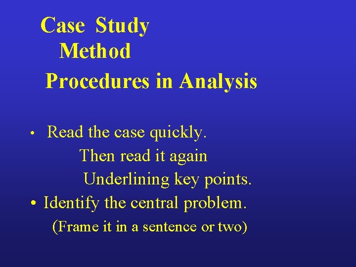 Case Study Method Procedures in Analysis Read the case quickly. Then read it again