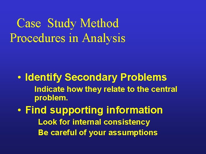 Case Study Method Procedures in Analysis • Identify Secondary Problems Indicate how they relate