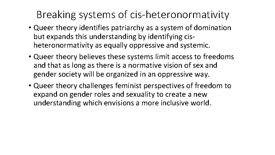 Breaking systems of cis-heteronormativity • Queer theory identifies patriarchy as a system of domination