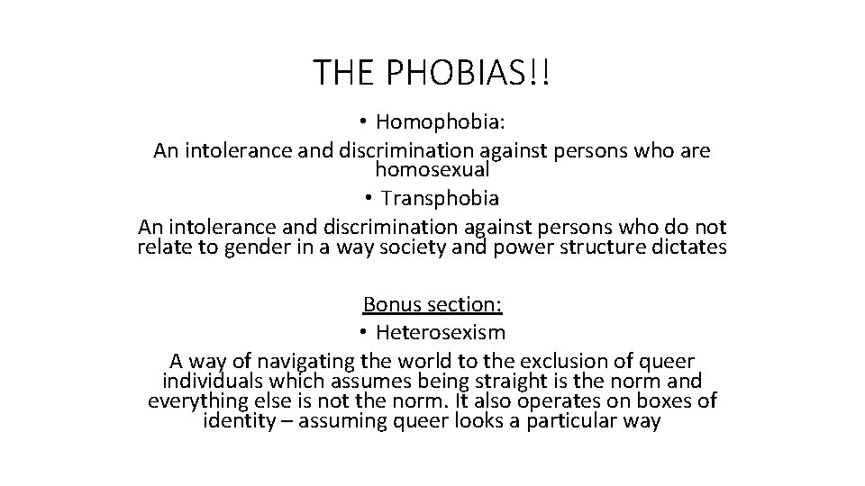 THE PHOBIAS!! • Homophobia: An intolerance and discrimination against persons who are homosexual •