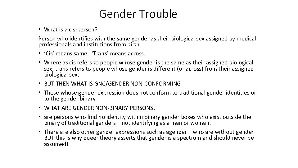 Gender Trouble • What is a cis-person? Person who identifies with the same gender