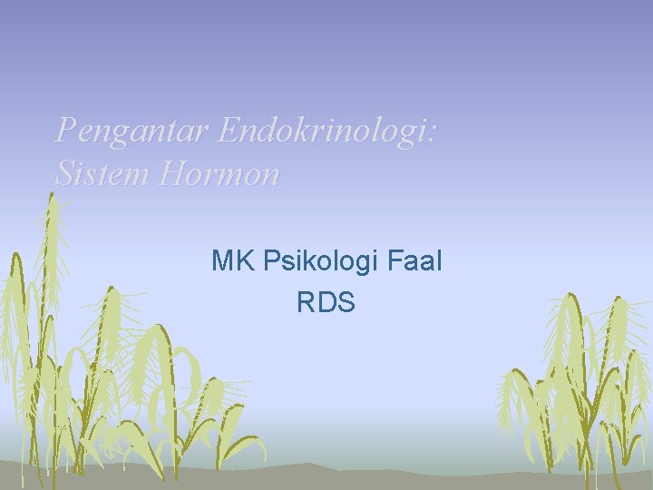 Pengantar Endokrinologi: Sistem Hormon MK Psikologi Faal RDS 