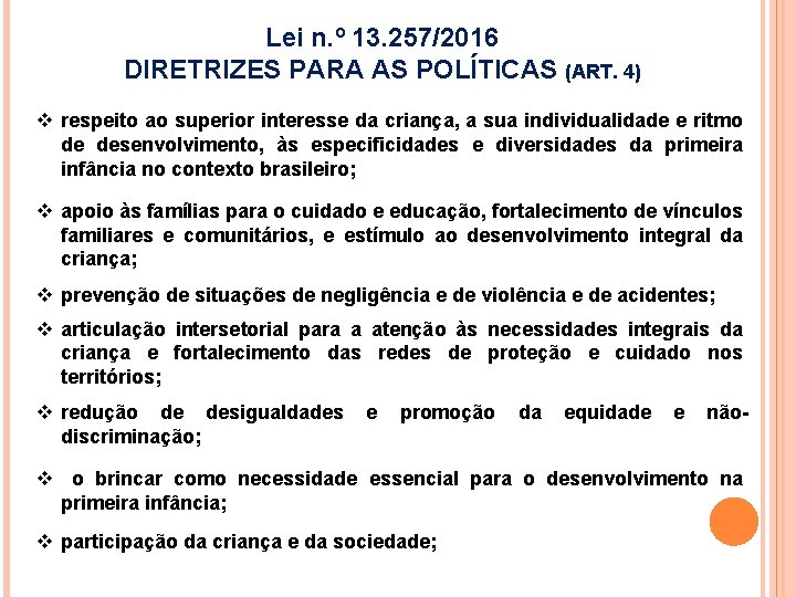 Lei n. º 13. 257/2016 DIRETRIZES PARA AS POLÍTICAS (ART. 4) v respeito ao