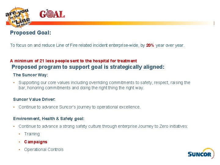 Proposed Goal: To focus on and reduce Line of Fire related incident enterprise-wide, by