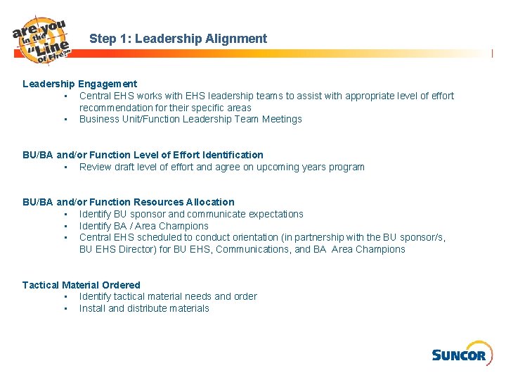 Step 1: Leadership Alignment Leadership Engagement • Central EHS works with EHS leadership teams