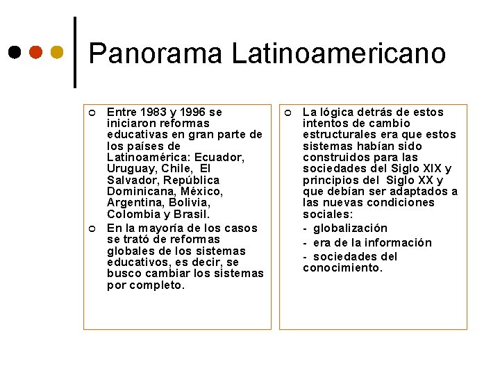 Panorama Latinoamericano ¢ ¢ Entre 1983 y 1996 se iniciaron reformas educativas en gran