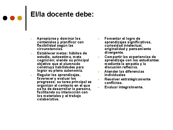 El/la docente debe: § § § Apropiarse y dominar los contenidos y planificar con