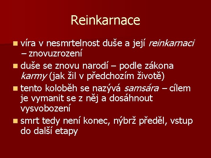 Reinkarnace v nesmrtelnost duše a její reinkarnaci – znovuzrození n duše se znovu narodí