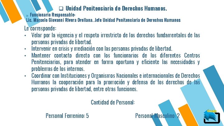 q Unidad Penitenciaria de Derechos Humanos. » Funcionario Responsable: Lic. Marcelo Giovanni Rivera Orellana.