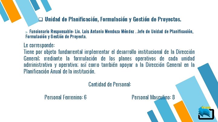 q Unidad de Planificación, Formulación y Gestión de Proyectos. » Funcionario Responsable: Lic. Luis