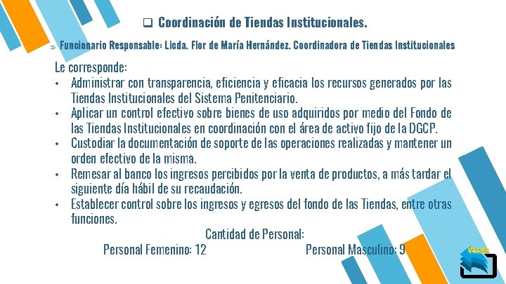 q Coordinación de Tiendas Institucionales. » Funcionario Responsable: Licda. Flor de María Hernández. Coordinadora