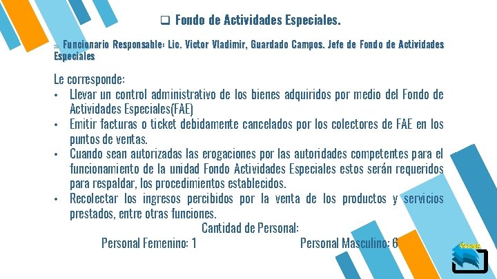 q Fondo de Actividades Especiales. » Funcionario Responsable: Lic. Victor Vladimir, Guardado Campos. Jefe