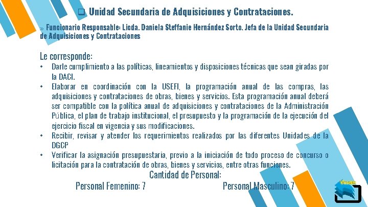 q Unidad Secundaria de Adquisiciones y Contrataciones. » Funcionario Responsable: Licda. Daniela Steffanie Hernández