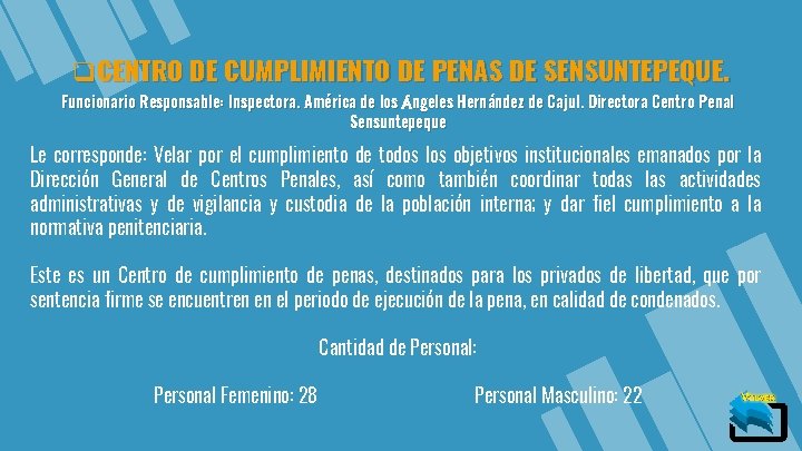 q. CENTRO DE CUMPLIMIENTO DE PENAS DE SENSUNTEPEQUE. Funcionario Responsable: Inspectora. América de los