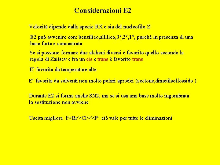 Considerazioni E 2 Velocità dipende dalla specie RX e sia del nucleofilo ZE 2