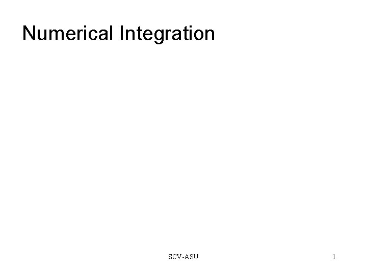 Numerical Integration SCV-ASU 1 