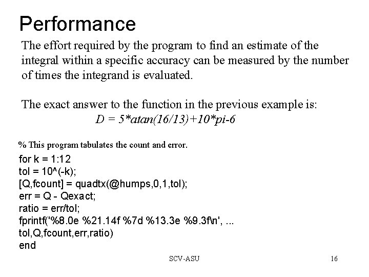 Performance The effort required by the program to find an estimate of the integral