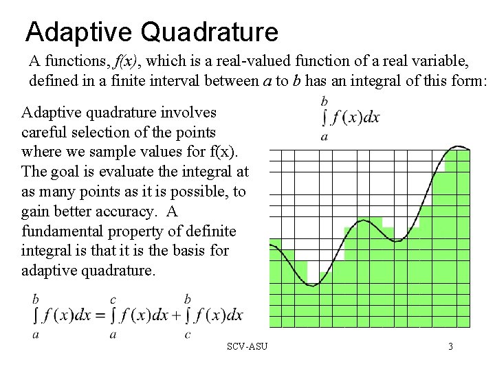 Adaptive Quadrature A functions, f(x), which is a real-valued function of a real variable,