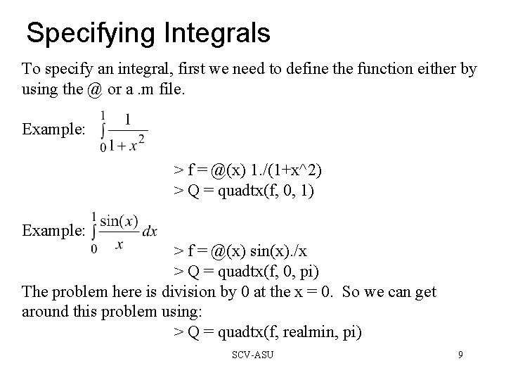 Specifying Integrals To specify an integral, first we need to define the function either