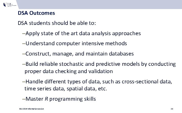 DSA Outcomes DSA students should be able to: –Apply state of the art data