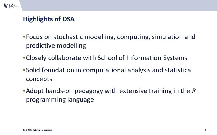 Highlights of DSA • Focus on stochastic modelling, computing, simulation and predictive modelling •