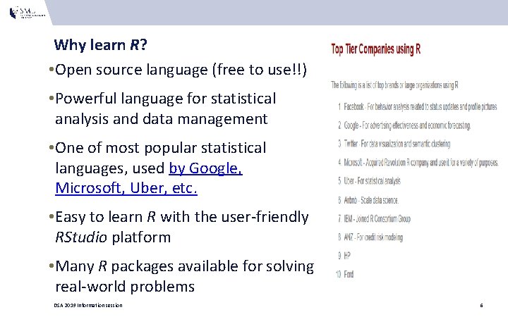 Why learn R? • Open source language (free to use!!) • Powerful language for