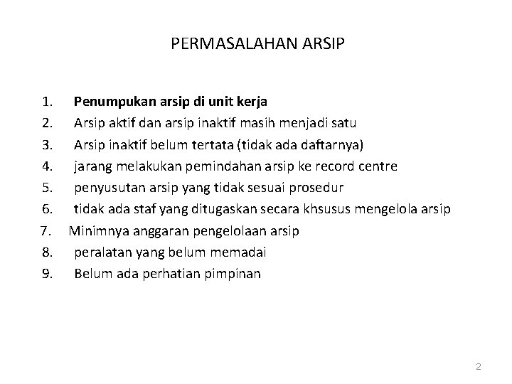 PERMASALAHAN ARSIP 1. Penumpukan arsip di unit kerja 2. Arsip aktif dan arsip inaktif